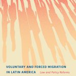 Voluntary and Forced Migration in Latin America: Law and Policy Reforms, Nataila Caicedo & Feline Freier (Coord.)
