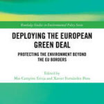 Deploying the European Green Deal. Protecting the Environment Beyond the EU Borders, Campins Eritja, M. & Fernández Pons, X. (Ed.)